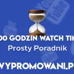 Jak zdobyć 4000 godzin Watch Time na YouTube?